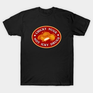 Chick Nugs, Not Icky Drugs | Funny Sobriety Design T-Shirt